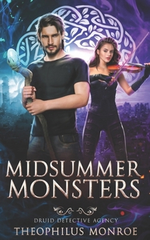 Midsummer Monsters (Druid Detective Agency) - Book #4 of the Druid Detective Agency