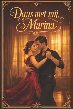 Dans met mij, Marina: Een sensuele slow burn romance over verlangen, tango en een late liefde (Dutch Edition)