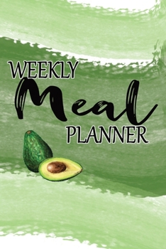 Weekly Meal Planner: 52 Week Meal Journal:  Grocery Shopping List:  Recipe Pages & Bonus Recipe Research Tracker:  Avocado Cover