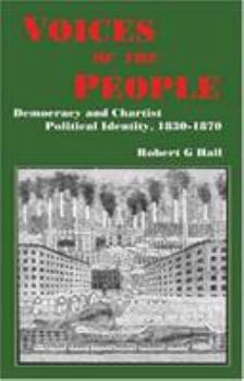 Paperback Voices of the People: Democracy and Chartist Political Identity, 1830-1870 Book