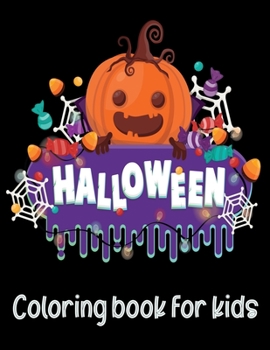 Halloween Coloring Book for kids: 50 Coloring Pages For All Ages Kids and Toddler To Color. Include Witch, Ghost, Hunter, Pumpkin & Many More.