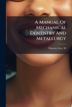 Paperback A Manual Of Mechanical Dentistry And Metallurgy Book