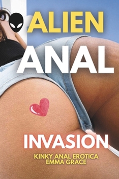 Paperback Alien Anal Invasion: Kinky Anal Erotica Book
