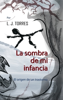 Paperback La sombra de mi infancia: El origen de un trastorno [Spanish] Book