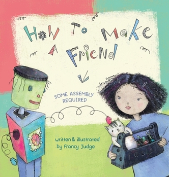 Hardcover How to Make a Friend (Some Assembly Required) Book