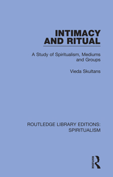 Hardcover Intimacy and Ritual: A Study of Spiritualism, Medium and Groups Book