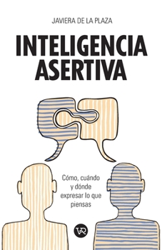 Paperback Inteligencia asertiva: Cómo, cuándo y dónde expresar lo que piensas [Spanish] Book
