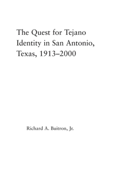 Paperback The Quest for Tejano Identity in San Antonio, Texas, 1913-2000 Book