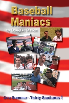 Paperback Baseball Maniacs: One Summer - Thirty Stadiums! Book