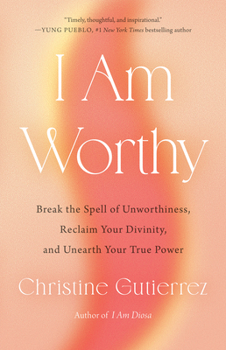 Hardcover I Am Worthy: Break the Spell of Unworthiness, Reclaim Your Divinity, and Unearth Your True Power Book