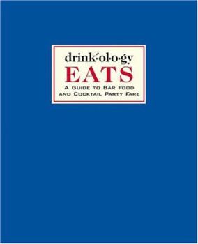 Hardcover Drinkology Eats: A Guide to Bar Food and Cocktail Party Fare Book