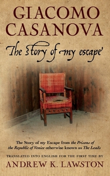Paperback The Story of my Escape: The story of my escape from the prisons of the Republic of Venice otherwise known as the Leads Book