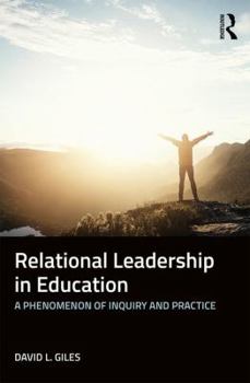 Paperback Relational Leadership in Education: A Phenomenon of Inquiry and Practice Book