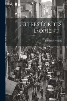 Paperback Lettres Écrites D'orient... [French] Book