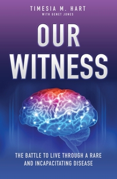 Paperback Our Witness: The Battle to Live Through a Rare and Incapacitating Disease Book