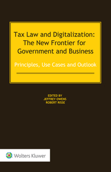 Hardcover Tax Law and Digitalization: The New Frontier for Government and Business: Principles, Use Cases and Outlook Book