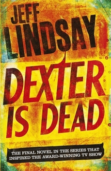 Dexter is Dead - Book #8 of the Dexter