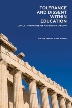 Hardcover Tolerance and Dissent Within Education: On Cultivating Debate and Understanding Book