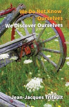 Paperback We Do Not Know Ourselves, We Discover Ourselves Book