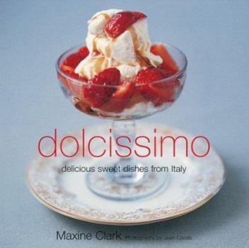 Hardcover Dolcissimo: Delicious Sweet Things from Italy Book