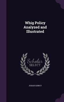 Hardcover Whig Policy Analyzed and Illustrated Book