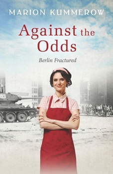 Paperback Against the Odds: A wrenching Cold War adventure in Germany's Soviet occupied zone Book