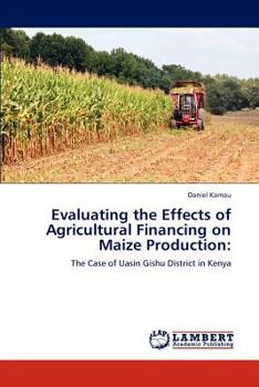 Paperback Evaluating the Effects of Agricultural Financing on Maize Production Book