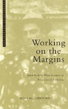 Paperback Working on the Margins: Black Workers, White Farmers in Postcolonial Zimbabwe (Postcolonial Encounters) Book