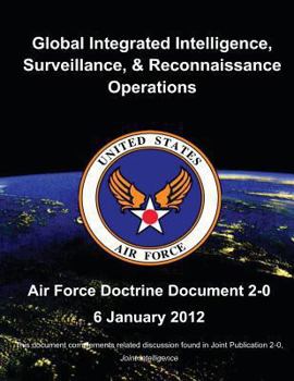 Paperback Global Integrated Intelligence, Surveillance, and Reconnaissance Operations - Air Force Doctrine Document (AFDD) 2-0 Book
