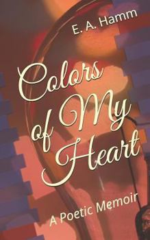 Paperback Colors of My Heart: A Poetic Memoir Book