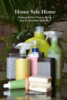 Paperback Home Safe Home: Making Better Choices Every Day for Healthier Families Book