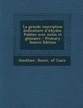 Paperback La grande inscription dedicatoire d'Abydos. Publiee avec notes et glossaire [French] Book