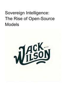 Paperback Sovereign Intelligence: The Rise of Open-Source Models Book