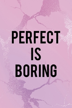 Perfect Is Boring: All Purpose 6x9" Blank Lined Notebook Journal Way Better Than A Card Trendy Unique Gift Pink Texture Different