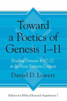 Hardcover Toward a Poetics of Genesis 1-11: Reading Genesis 4:17-22 in Its Near Eastern Context Book