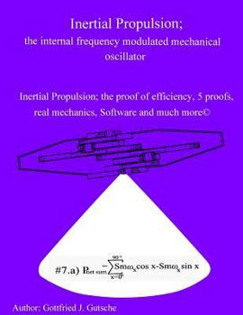 Paperback Inertial Propulsion; the internal frequency modulated mechanical oscillator: Inertial Propulsion; the proof of efficiency, 2 kinematic proofs, 5 mecha Book