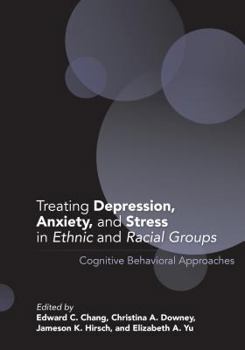 Hardcover Treating Depression, Anxiety, and Stress in Ethnic and Racial Groups: Cognitive Behavioral Approaches Book