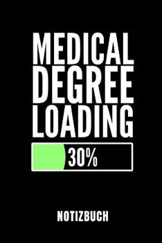 MEDICAL DEGREE LOADING NOTIZBUCH: Geschenkidee für Medizinstudenten | Notizbuch mit 110 linierten Seiten | Format 6x9 DIN A5 | Soft cover matt | Klick ... Autorennamen für mehr Designs zu diesem Thema