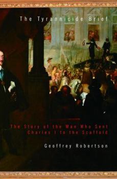 Hardcover The Tyrannicide Brief: The Story of the Man Who Sent Charles I to the Scaffold Book