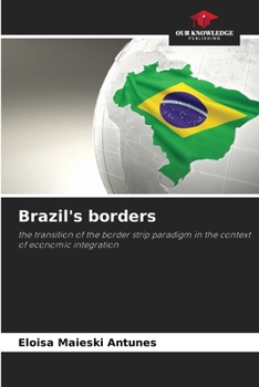 Brazil's borders: the transition of the border strip paradigm in the context of economic integration