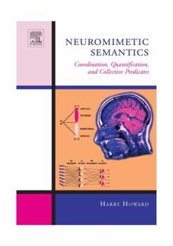 Hardcover Neuromimetic Semantics: Coordination, Quantification, and Collective Predicates Book