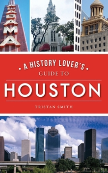 Hardcover History Lover's Guide to Houston Book