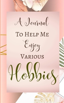 Paperback A Journal To Help Me Enjoy Various Hobbies - Peach Rose Gold Pastel Pink - Black White Interior - Prompts. Book