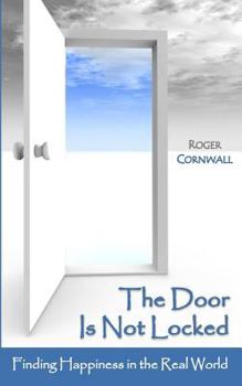 Paperback The Door Is Not Locked: Finding Happiness in the Real World Book