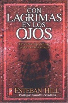 Paperback Con Lagrimas En Los Ojos: Descubra El Poder Que Produce El Avivamiento [Spanish] Book
