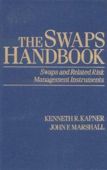 Hardcover The Swaps Handbook: Swaps and Related Risk Management Instruments Book