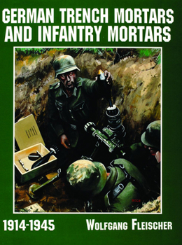 Paperback German Trench Mortars & Infantry Mortars 1914-1945 Book