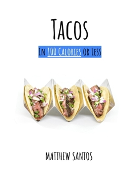 Paperback Tacos in 100 Calories or Less: The Ultimate Low Calorie Taco Cookbook Book