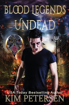 Blood Legends: Undead (An Urban Fantasy set in a Post-Apocalyptic World) - Book #1 of the Blood Legends