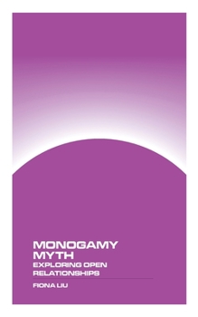 Paperback Monogamy Myth: Exploring Open Relationships Book